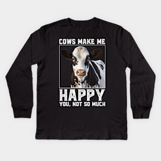 Cows Make Me Happy You Not So Much Kids Long Sleeve T-Shirt